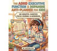 The ADHD Executive Function & Dopamine Anti-Planner for Kids: An Undated, Low-Demand Gamified Focus Journal & Workbook for Neurodivergent Minds