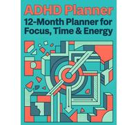 The ADHD & Executive Function Planner: An Undated Guide to Better Focus and Follow-Through