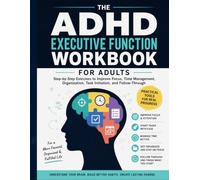 The ADHD Executive Function Workbook for Adults: Step-by-Step Exercises to Improve Focus, Time Management, Organization, Task Initiation, and Follow-Through
