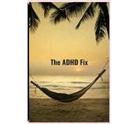 The ADHD Fix: Daily & Weekly Planner for Adults with ADHD: Track Habits, Manage Time, Boost Focus & Productivity | Undated Organizer with Goal Setting, Mood Tracker & Brain Dump Pages