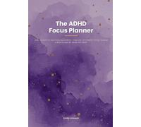 The ADHD Focus Planner: Daily Structure for the Unstructured Mind - Task Lists, Time Blocks, Energy Tracking, Dopamine Menus, Hyperfocus Logs & Brain Dumps for Adults with ADHD