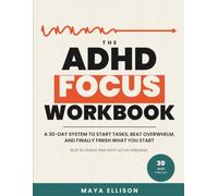 The ADHD Focus Workbook: 30-Day System to Start Tasks, Beat Overwhelm, and Finally Finish What You Start | Daily Guided Pages for Adults with ADHD