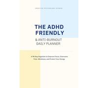 The ADHD Friendly & Anti Burnout Daily Planner: A 90 Day Organizer to Improve Focus, Overcome Time-Blindness, and Protect Your Energy