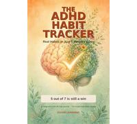 The ADHD Habit Tracker: Real Habits in Just 5 Minutes a Day