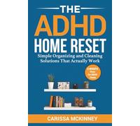 The ADHD Home Reset: Simple Organizing and Cleaning Solutions That Actually Work (5-Minute Fixes for ADHD Chaos)