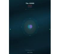 The ADHD Journal for Women: Tame Overwhelm, Build Focus & Get Things Done - One Day at a Time
