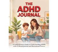 The ADHD Journal: Helping you raise a confident, capable child with ADHD - without the stress, guilt, or burnout