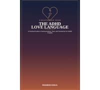 The ADHD Love Language: A Practical Guide to Communication, Trust, and Connection for ADHD Couples