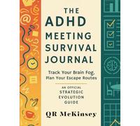 THE ADHD MEETING SURVIVAL JOURNAL: Track Your Brain Fog, Plan Your Escape Routes, An Official Strategic Evolution Guide