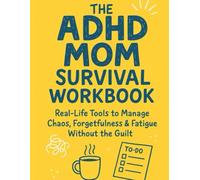 The ADHD Mom Survival Workbook