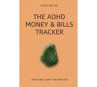 The ADHD Money & Bills Tracker: A Daily Money & Bills Tracker for ADHD Adults - 100 Days to Stop Avoiding, Start Checking, and Catch Up on Bills