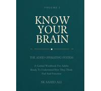 The ADHD Operating System Workbook Series: Know Your Brain: A Guided Workbook for Adults Ready to Understand How They Think, Feel, and Function