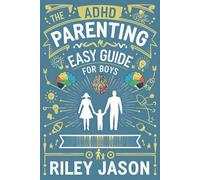 The ADHD Parenting EASY Guide For Boys