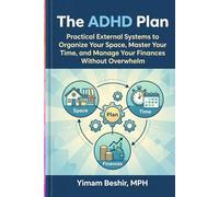 The ADHD Plan: Practical External Systems to Organize Your Space, Master Your Time, and Manage Your Finances Without Overwhelm