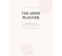 The ADHD Planner: A Daily System for Focus, Follow-Through & Getting Things Done