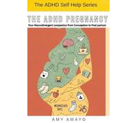 The ADHD Pregnancy Guide:: Your Neurodivergent Companion from Conception to Post Partun