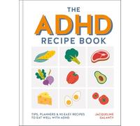 The ADHD Recipe Book: Tips, planners & 90 easy recipes to eat well with ADHD