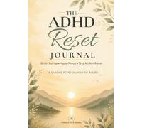 The ADHD Reset Journal: Brain Dump, Hyperfocus & Tiny Action Reset for Adults