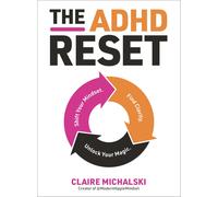 The ADHD Reset: Shift Your Mindset. Find Clarity. Unlock Your Magic.-Michalski,