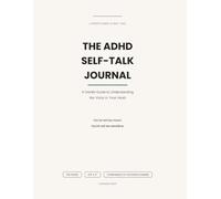 The ADHD Self-Talk Journal: A Gentle Guide to Understanding the Voice in Your Head