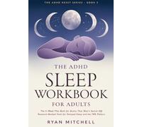 The ADHD Sleep Workbook for Adults: The 6-Week Plan Built for Brains That Won't Switch Off. Research-Backed Tools for Delayed Sleep, Bedtime Procrastination, and the 78% Pattern