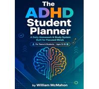 The ADHD Student Planner: A Daily Homework & Study System Built for Focused Minds Weekly Schedules, Assignment Breakdown Worksheets, Daily Focus Sheets & Exam Prep Tools for Teens & Students