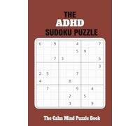 The ADHD Sudoku Puzzle Book: The ADHD Sudoku with easy to solve puzzles to help improve focus,Anxiety-Relief, Digital and Screen detox, Mindfulness ... - Gift for vacations, holidays and Free Times