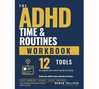 The ADHD Time & Routines Workbook: 12 Executive Function Tools for Adults Who Don't Work at a Desk, Each With a Two-Minute Version: Shift Workers, Nurses, Cooks, and Drivers