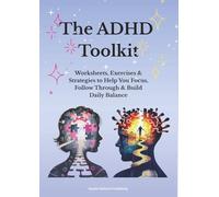 The ADHD Toolkit: Worksheets, Exercises & Strategies to Help You Focus, Follow Through & Build Daily Balance