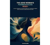 The ADHD Woman's Perimenopause Reset: A 30-Day Workbook to Navigate Brain Fog, Overwhelm, Energy Shifts, and Build Flexible Midlife Routines