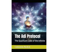 The Adi Protocol: The Quantum Code of the Infinite