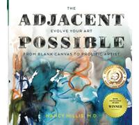The Adjacent Possible: Evolve Your Art. from Blank Canvas to Prolific Artist: 2