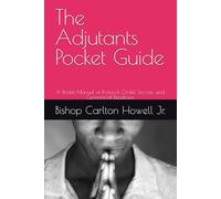 The Adjutants Pocket Guide: A Pocket Manual of Protocol, Order, Service, and Ceremonial Readiness
