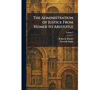 The Administration of Justice From Homer to Aristotle