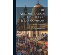 The Administration Of The East India Company (Copertina rigida)