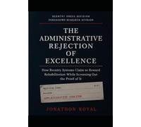 The Administrative Rejection of Excellence: How Reentry Systems Claim to Reward Rehabilitation While Screening Out the Proof of It