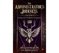 The Administrator's Journeys Volume 1: Stories from The Empire of Carpathia
