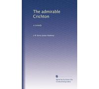 The admirable Crichton: a comedy