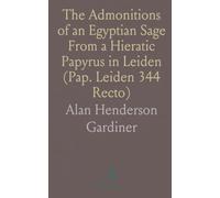 The Admonitions of an Egyptian Sage From a Hieratic Papyrus in Leiden (Pap. Leiden 344 Recto)