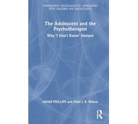 The Adolescent and the Psychotherapist: Why 'I Don’t Know’ Matters