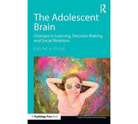 The Adolescent Brain: Changes in learning, decision-making and social rela...