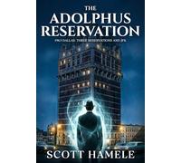 The Adolphus Reservation: 1963 Dallas: Three Reservations and JFK
