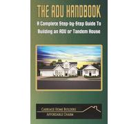 The ADU Handbook: A Step-by-Step Guide to Building an ADU or Tandem House