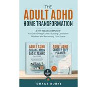 The Adult ADHD Home Transformation: A 2-in-1 Guide and Planner for Overcoming Clutter, Building Consistent Routines and Reclaiming Your Space