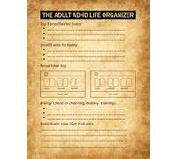 The Adult ADHD Life Organizer: Daily Planner for Focus, Time Management, and Less Overwhelm: A simple structured planning book to help adults prioritize, stay on task, and feel calmer every day