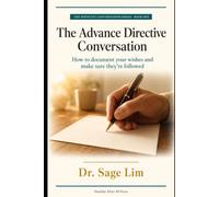 The Advance Directive Conversation: How to Document Your Wishes and Make Sure They're Followed