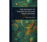The Advance of Science in the Last Half-Century