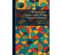 The Advance Variation of the French Defense (Tascabile)