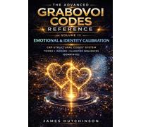 The Advanced Grabovoi Codes Reference Volume III: Emotional & Identity Calibration CRP Structural Codes™