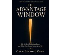 THE ADVANTAGE WINDOW: Why the Best Technology Loses, and What Wins Instead in the Age of AI